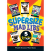 Supersize Mad Libs: Over 100 Stories in One!