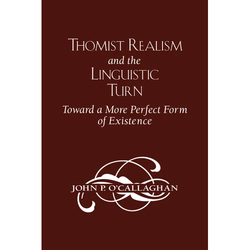 Thomist Realism and the Linguistic Turn: Toward a More Perfect Form of Existence