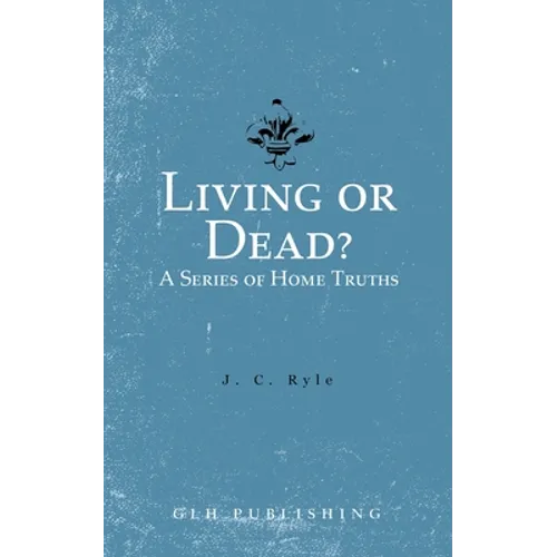 Living or Dead? A Series of Home Truths