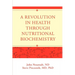 A Revolution in Health through Nutritional Biochemistry