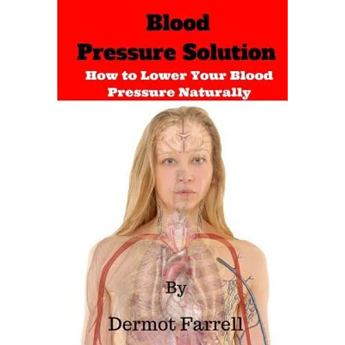 Blood Pressure Solution: How to Lower Blood Pressure Naturally