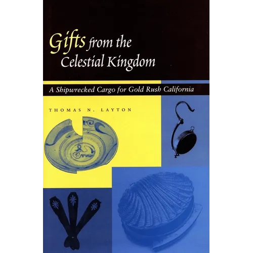 Gifts from the Celestial Kingdom: A Shipwrecked Cargo for Gold Rush California