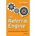 The Referral Engine: Teaching Your Business to Market Itself