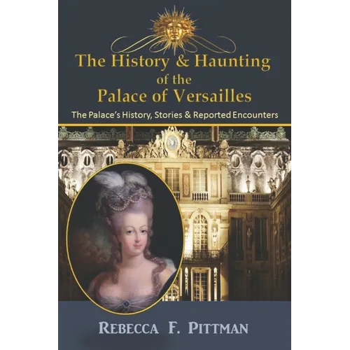 The History and Haunting of the Palace of Versailles