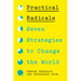 Practical Radicals: Seven Strategies to Change the World