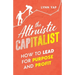The Altruistic Capitalist: How to Lead for Purpose and Profit