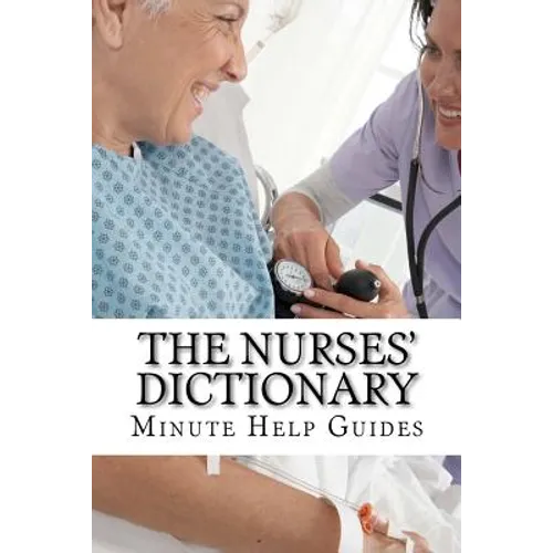 The Nurses Dictionary: 500 Words That Every Nurse Should Know