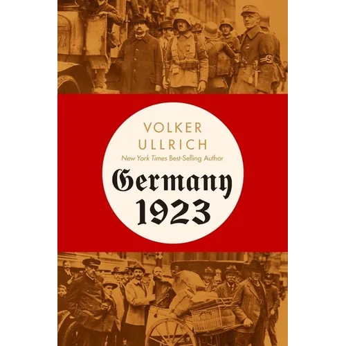 Germany 1923: Hyperinflation, Hitler's Putsch, and Democracy in Crisis