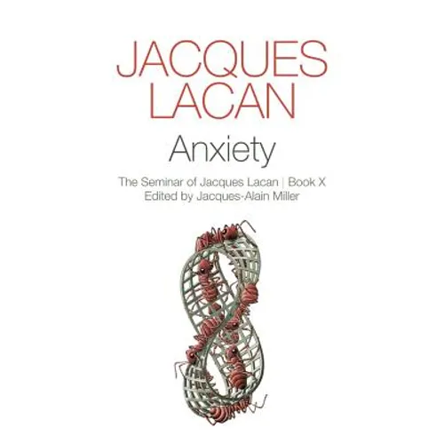Anxiety: The Seminar of Jacques Lacan, Book X