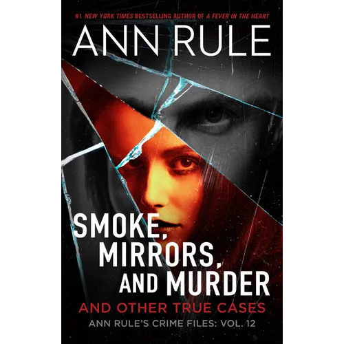 Smoke, Mirrors, and Murder: And Other True Cases