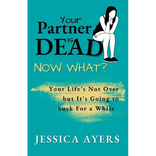 Your Partner Is Dead, Now What?