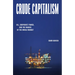 Crude Capitalism: Oil, Corporate Power, and the Making of the World Market