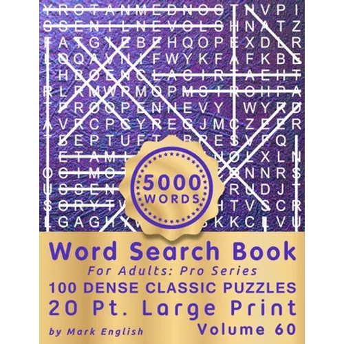Word Search Book For Adults: Pro Series, 100 Dense Classic Puzzles, 20 Pt. Large Print, Vol. 60