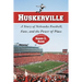 Huskerville: A Story of Nebraska Football, Fans, and the Power of Place