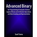Advanced Binary for Programming & Computer Science: Logical, Bitwise and Arithmetic Operations, and Data Encoding and Representation