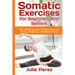 Somatic Exercises for Beginners and Seniors: Your Ultimate Approach to Relieve Stress and Anxiety, Weight Loss, and Healing Trauma.