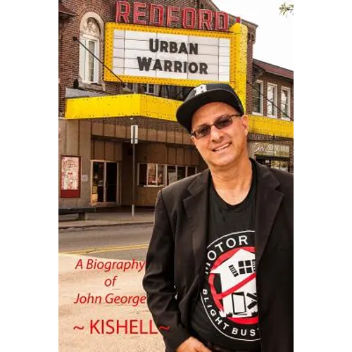 Urban Warrior: The Biography of John Joseph George