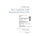 PLC Controls with Structured Text (ST): IEC 61131-3 and best practice ST programming