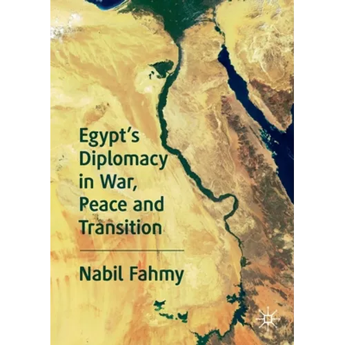 Egypt's Diplomacy in War, Peace and Transition