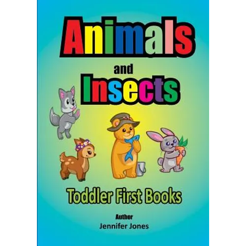 Toddler First Books: Animals and Insects