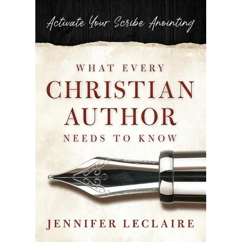 What Every Christian Writer Needs to Know: Activate Your Scribe Anointing