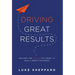 Driving Great Results: Master the Tools You Need to Run a Great Business