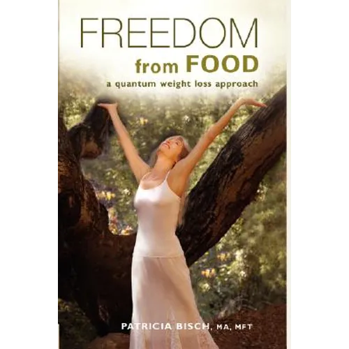 FREEDOM FROM FOOD; A Quantum Weight Loss Approach