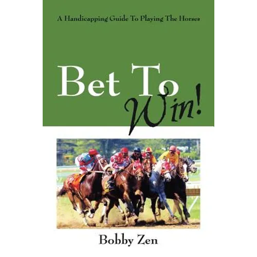 Bet to Win! a Handicapping Guide to Playing the Horses