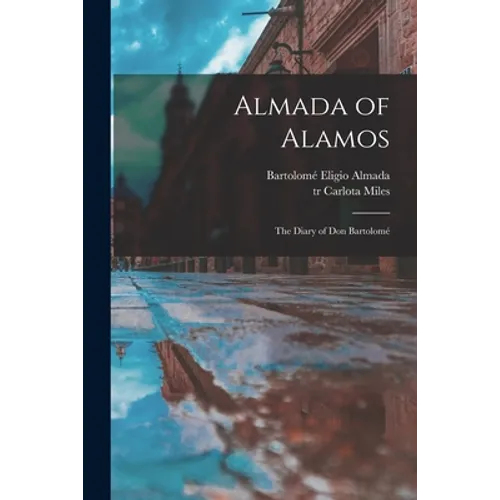 Almada of Alamos: the Diary of Don Bartolomé
