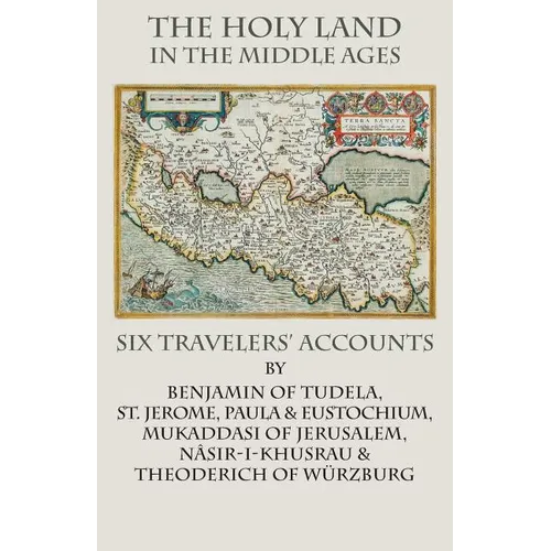 The Holy Land in the Middle Ages: Six Travelers' Accounts