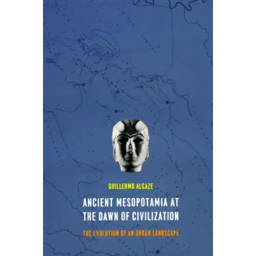 Ancient Mesopotamia at the Dawn of Civilization: The Evolution of an Urban Landscape