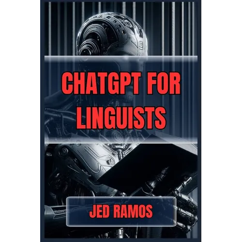 ChatGPT for Linguists: Revolutionize Language Research and Analysis with AI-Driven Insights (2024 Guide)