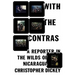 With the Contras: A Reporter in the Wilds of Nicaragua
