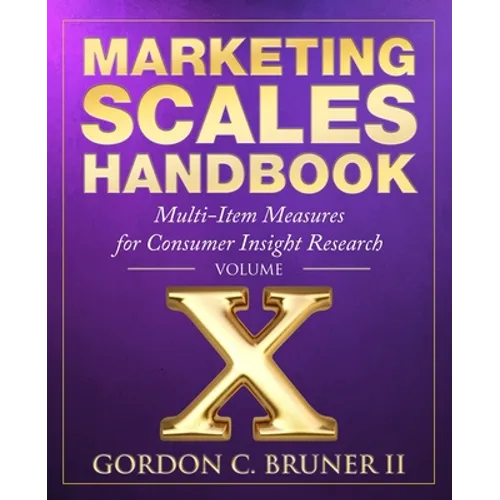 Marketing Scales Handbook: Multi-Item Measures for Consumer Insight Research (Volume 10)
