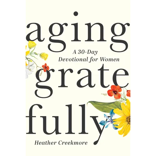 Aging Gratefully: A 30-Day Devotional for Women