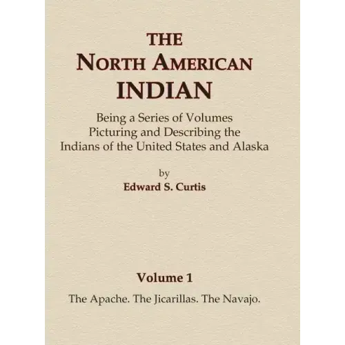 The North American Indian Volume 1 - The Apache, The Jicarillas, The Navajo