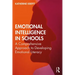 Emotional Intelligence in Schools: A Comprehensive Approach to Developing Emotional Literacy