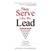 They Serve Like We Lead: How to take care of your people, so they take care of your customers