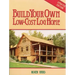 Build Your Own Low-Cost Log Home