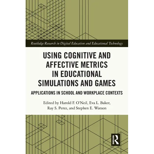 Using Cognitive and Affective Metrics in Educational Simulations and Games: Applications in School and Workplace Contexts