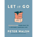 Let It Go: Downsizing Your Way to a Richer, Happier Life