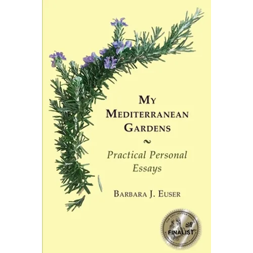 My Mediterranean Gardens: Practical Personal Essays