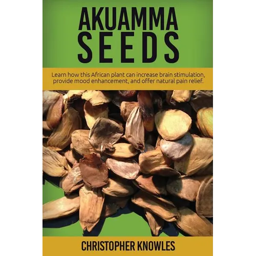 Akuamma Seeds: Learn How this African plant can increase stimulation, provide mood enhancement, and offer natural pain relief