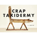 Crap Taxidermy
