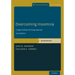 Overcoming Insomnia: A Cognitive-Behavioral Therapy Approach, Workbook