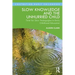 Slow Knowledge and the Unhurried Child: Time for Slow Pedagogies in Early Childhood Education