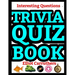 Trivia Quiz Book: Interesting Questions