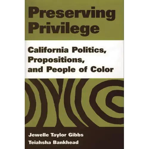 Preserving Privilege: California Politics, Propositions, and People of Color