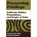 Preserving Privilege: California Politics, Propositions, and People of Color