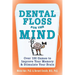 Dental Floss for the Mind: A Complete Program for Boosting Your Brain Power